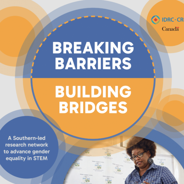 Breaking barriers, building bridges A Southern-led research network to advance gender equality in STEM.